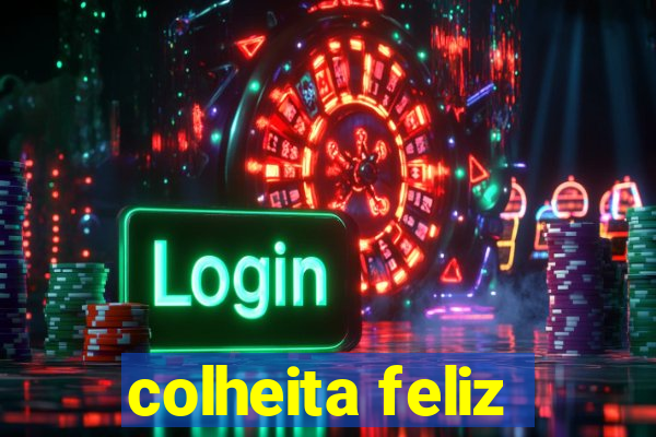 colheita feliz